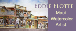 Eddie Flotte's watercolor paintings capture the essence of Maui's charm and beauty.
